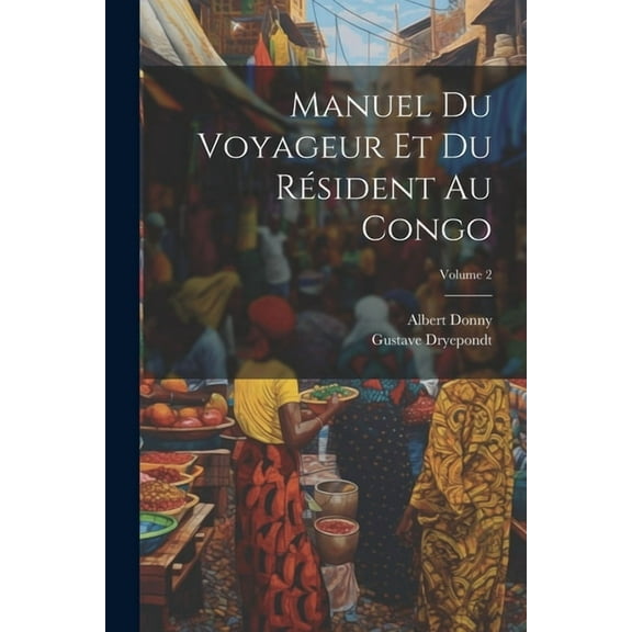 Manuel du voyageur et du résident au Congo; Volume 2 (Paperback)