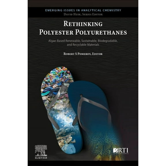 Emerging Issues in Analytical Chemistry Rethinking Polyester Polyurethanes: Algae Based Renewable, Sustainable, Biodegradable and Recyclable Materials, (Paperback)