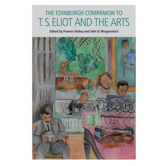 Edinburgh Companions to Literature and t The Edinburgh Companion to T. S. Eliot and the Arts, (Paperback)