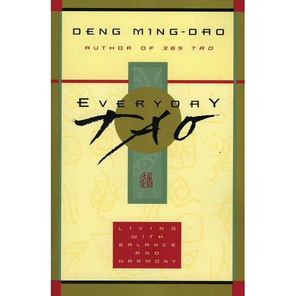 Everyday Tao: Living with Balance and Harmony, (Paperback)