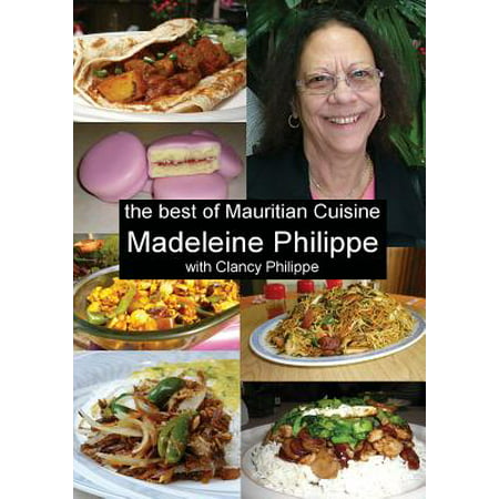 The Best of Mauritian Cuisine : History of Mauritian Cuisine and Recipes from