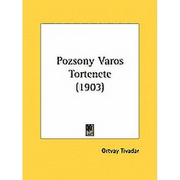 Pozsony Varos Tortenete (1903) (Paperback)