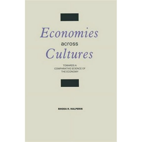 Economies Across Cultures: Towards a Comparative Science of the Economy (Paperback)