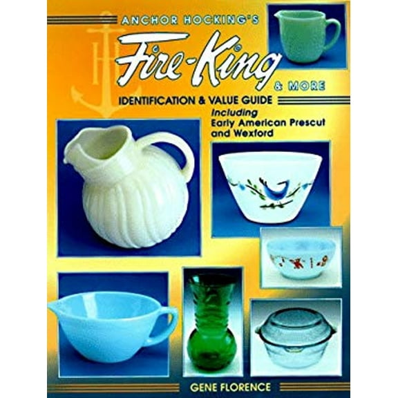 Pre-Owned Anchor Hocking's Fire-King and More : Identification and Value Guide (Hardcover) 9781574320442