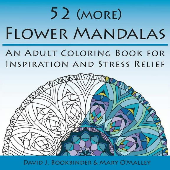 52 (more) Flower Mandalas: An Adult Coloring Book for Inspiration and Stress Relief, (Paperback)