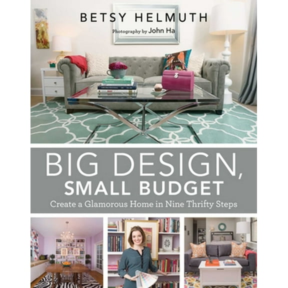 Pre-Owned Big Design, Small Budget : Create a Glamorous Home in Nine Thrifty Steps (Hardcover)