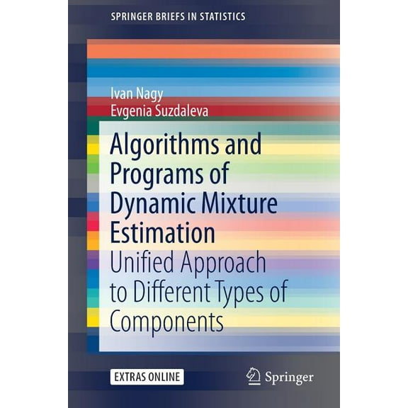 Springerbriefs in Statistics Algorithms and Programs of Dynamic Mixture Estimation: Unified Approach to Different Types of Components, (Paperback)