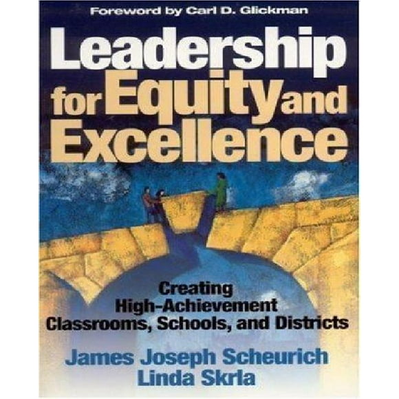 Leadership for Equity and Excellence: Creating High-Achievement Classrooms, Schools, and Districts