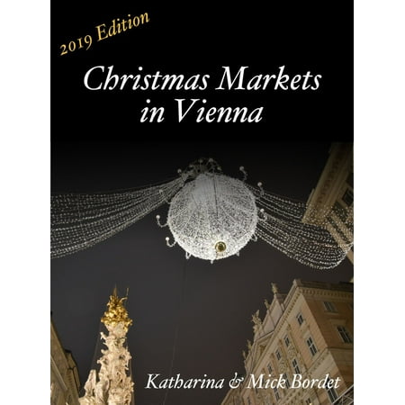 Christmas Markets in Vienna (NEW 2018 Edition) -