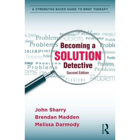 Becoming a Solution Detective: A Strengths-Based Guide to Brief Therapy, (Paperback)