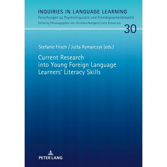 Inquiries in Language Learning Current Research Into Young Foreign Language Learners' Literacy Skills, Book 30, (Hardcover)