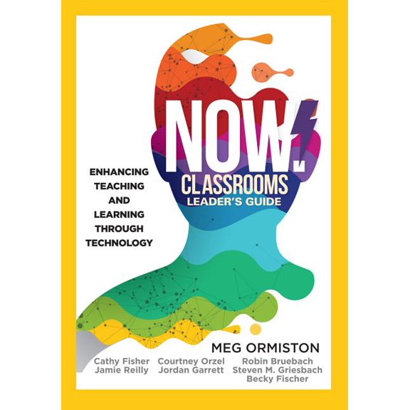 Now!: Now Classrooms Leader's Guide: Enhancing Teaching and Learning Through Technology (a School Improvement Plan for the 21st Century) (Paperback)