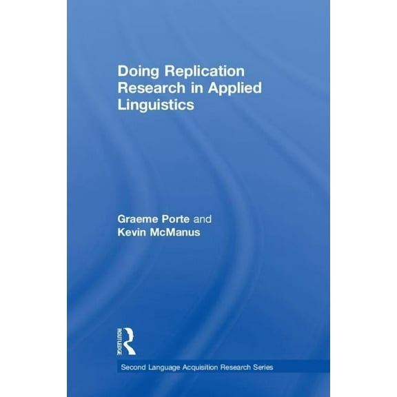 Second Language Acquisition Research Doing Replication Research in Applied Linguistics, (Hardcover)