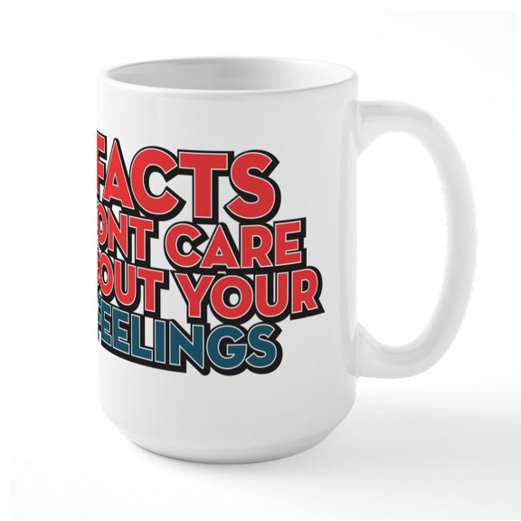 CafePress - Facts Dont Care Large Mug - 15 oz Ceramic Large White Novelty Mug