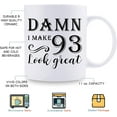 thumbnail image 5 of 93rd Birthday Gifts for Women Men - Damn I Make 93 Look Great Mug - 93 Year Old Present Ideas for Grandpa, Grandma, Wife, Husband, Mom, Dad, Sisters, Brothers, Friends - 11 oz Coffee Mug, 5 of 7