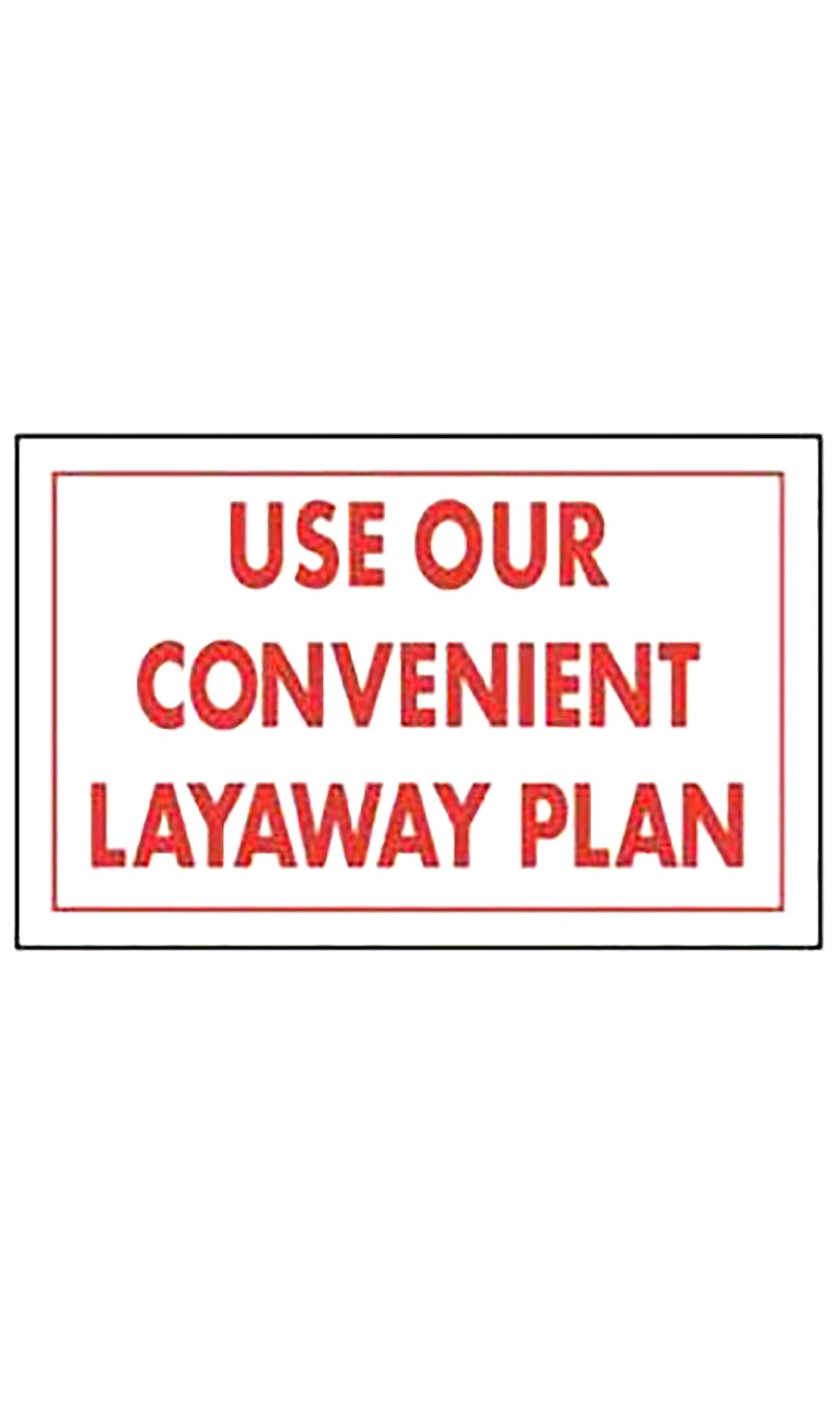 Use Our Convenient Layaway Plan Policy Sign Card 11”W x 7”H Pack of