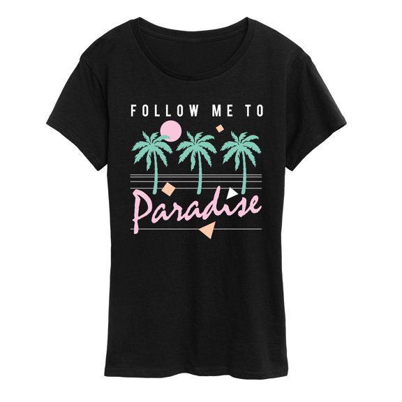 Instant Message - Follow Me to Paradise - Women's Short Sleeve Graphic T-Shirt