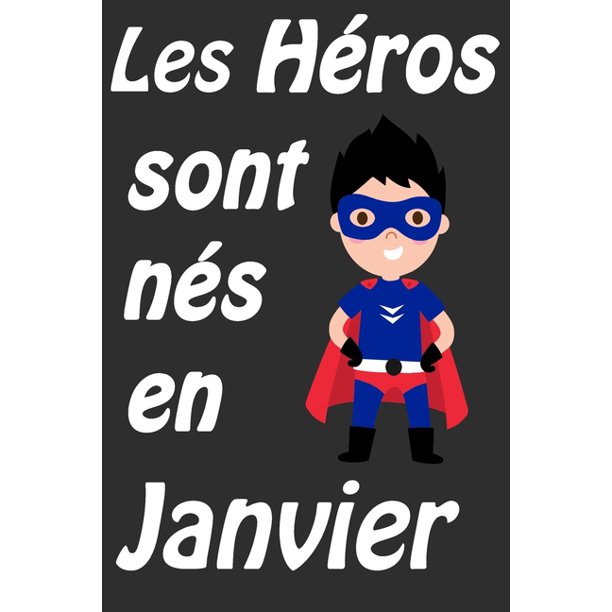 Les Heros Sont Nes En Janvier Carnet D Ecriture Et De Dessin Pour Garcons Enfants Nes