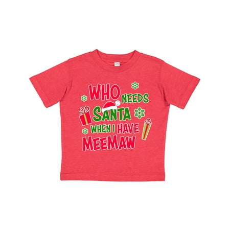 

Inktastic Who Needs Santa When I Have MeeMaw Gift Toddler Boy or Toddler Girl T-Shirt