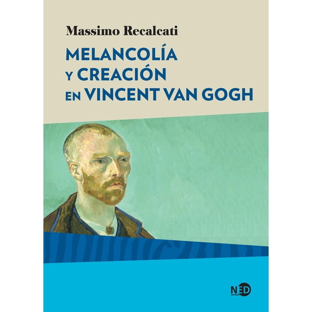 Melancolía y creación en Vincent Van Gogh NED ediciones 9788416737567