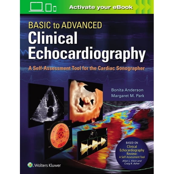 Basic to Advanced Clinical Echocardiography: A Self-Assessment Tool for the Cardiac Sonographer, (Paperback)