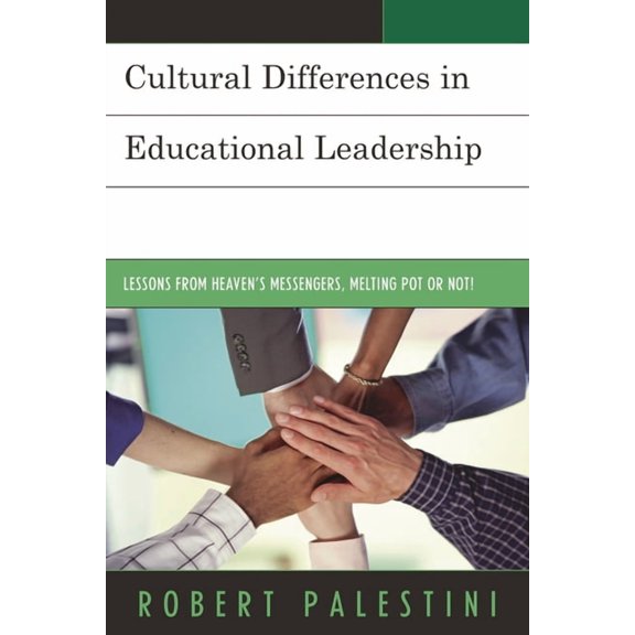 Cultural Differences in Educational Leadership: Lessons from Heaven's Messengers, Melting Pot or Not!, (Paperback)