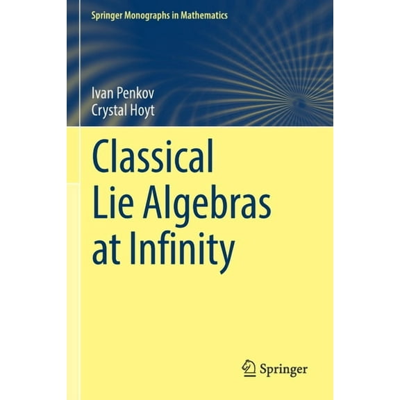 Springer Monographs in Mathematics Classical Lie Algebras at Infinity, (Paperback)