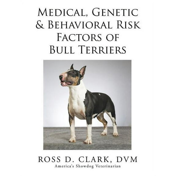 Medical, Genetic & Behavioral Risk Factors of Bull Terriers