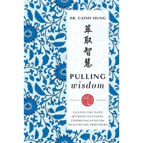 Pre-Owned Pulling Wisdom : Filling The Gaps of Cross-Cultural Communication for Healthcare Providers (Paperback)