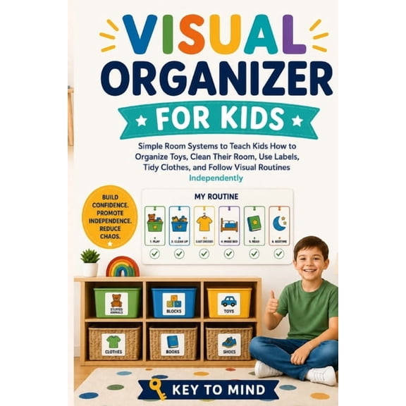 Visual Organizer for Kids: imple Room Systems to Teach Kids How to Organize Toys, Clean Their Room, Use Labels, Tidy Clo, (Paperback)