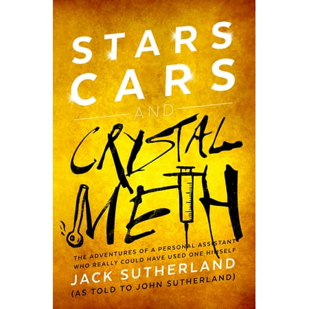 Stars, Cars and Crystal Meth : The Adventures of a Personal Assistant Who Really Could Have Used One (Best Personal Assistant For Android)