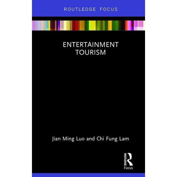 Routledge Focus in Tourism Entertainment Tourism, (Hardcover)