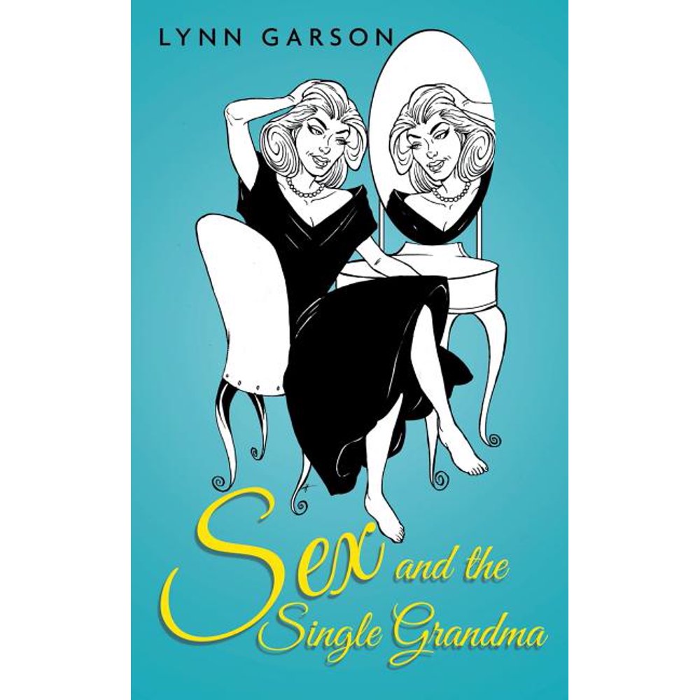 Sex And The Single Grandma Paperback 