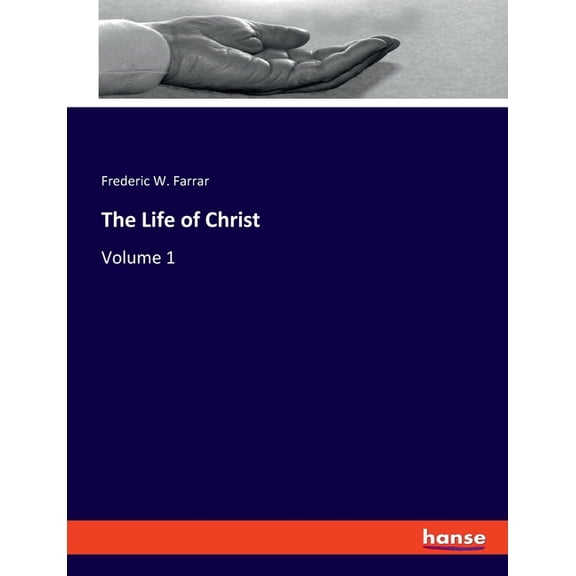 The Life of Christ: Volume 1, (Paperback)