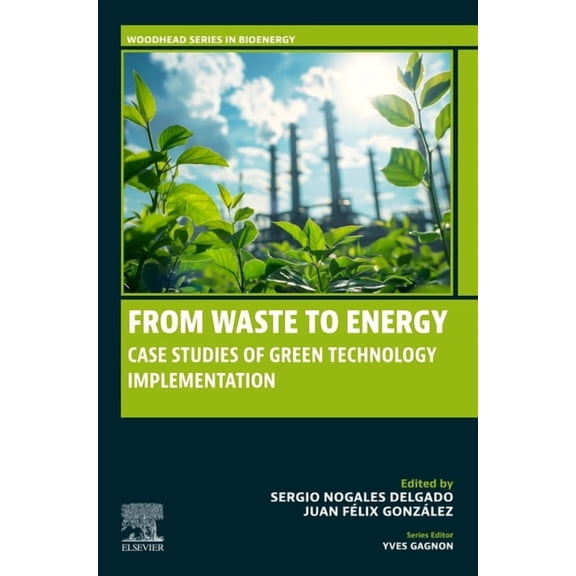 Woodhead Bioenergy From Waste to Energy: Case Studies of Green Technology Implementation, (Paperback)