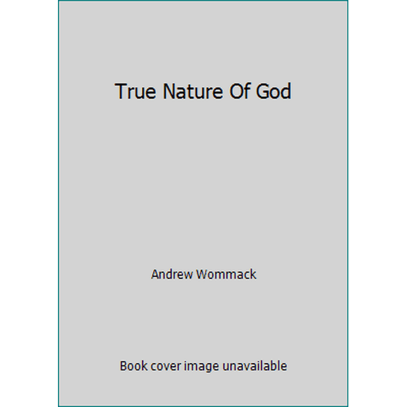 Pre-Owned True Nature Of God (Unknown) 1595481419 9781595481412