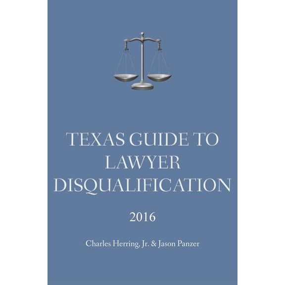Texas Guide To Lawyer Disqualification, (Paperback)