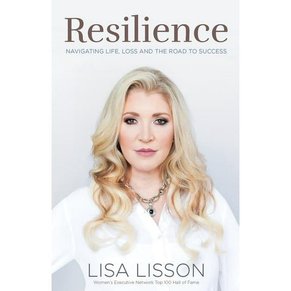 Resilience : Navigating Life, Loss and the Road to Success (Hardcover)