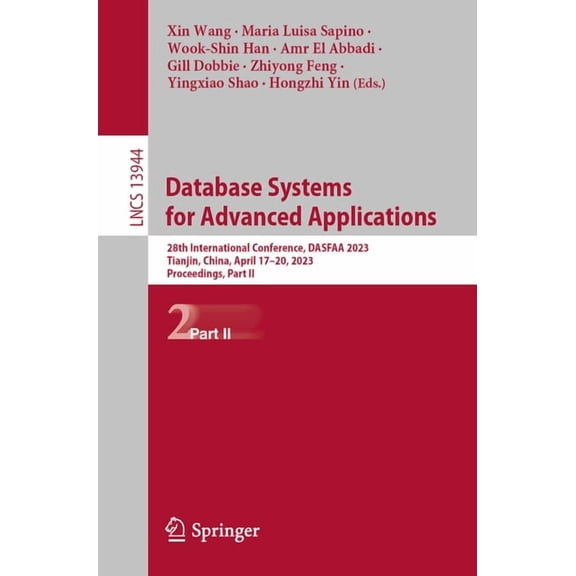 Lecture Notes in Computer Science Database Systems for Advanced Applications: 28th International Conference, Dasfaa 2023, Tianjin, China, April 17-20, 202, Book 13944, (Paperback)
