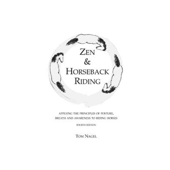 Pre-Owned Zen & Horseback Riding, 4th Edition: Applying the Principles of Posture, Breath and Awareness to Riding Horses (Paperback)