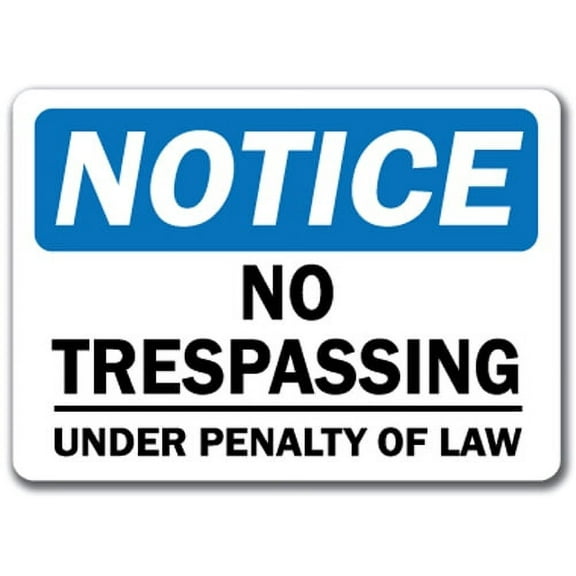 Notice Sign - No Trespassing Under Penalty Of Law - 10" x 14" OSHA Safety Sign