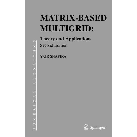 Numerical Methods and Algorithms Matrix-Based Multigrid: Theory and Applications, Book 2, (Hardcover)