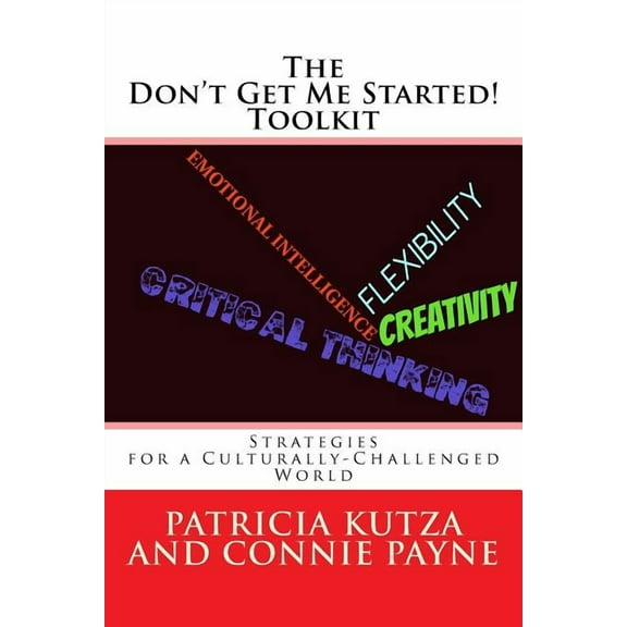 Don't Get Me Started! The Don't Get Me Started! Toolkit Strategies for a Culturally-Challenged World, Book 1, (Paperback)