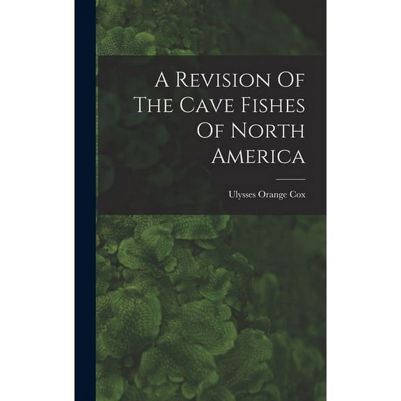 A Revision Of The Cave Fishes Of North America (Hardcover)