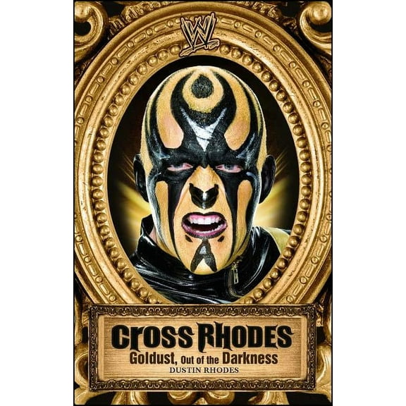 Wwe Cross Rhodes: Goldust, Out of the Darkness, (Paperback)