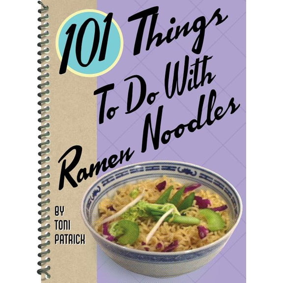 101 Cookbooks 101 Things to Do with Ramen Noodles, (Spiral-Bound)