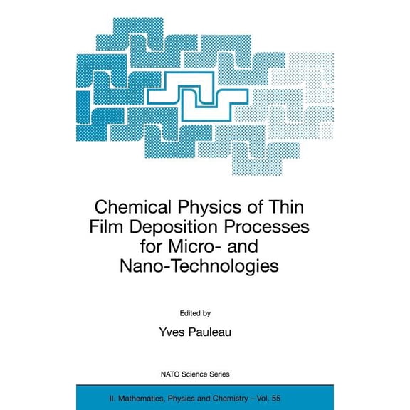 NATO Science Series II: Mathematics, Phy Chemical Physics of Thin Film Deposition Processes for Micro- And Nano-Technologies, Book 55, (Hardcover)