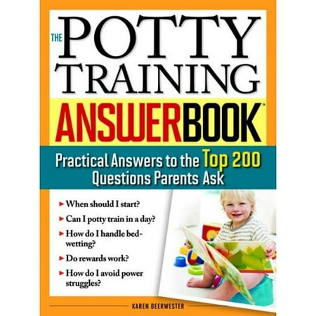 The Potty Training Answer Book: Practical Answers to the Top 200 Questions Parents Ask
