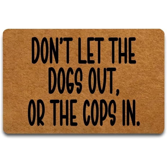 Doormat 16x24 Inch Doormat Don'T Let The Dogs Out Or The Cops In Indoor Outdoor With Rubber Backing Rug Non-Slip Door Mat Entry Front Floor Mat Funny Home Decor Gift For Women Men