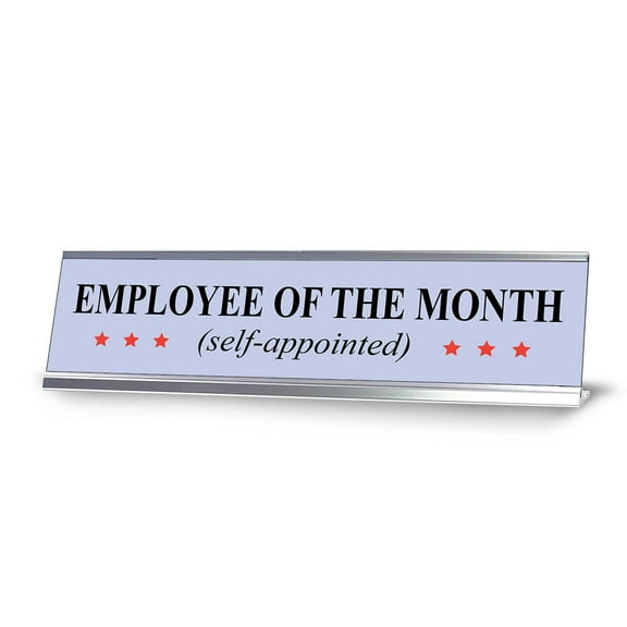 Self-Appointed Employee of the Month, Novelty Desk Sign (2 x 8")